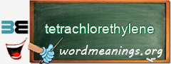 WordMeaning blackboard for tetrachlorethylene